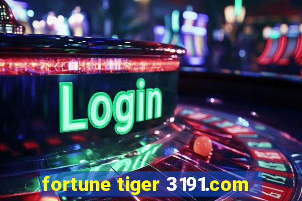 fortune tiger 3191.com